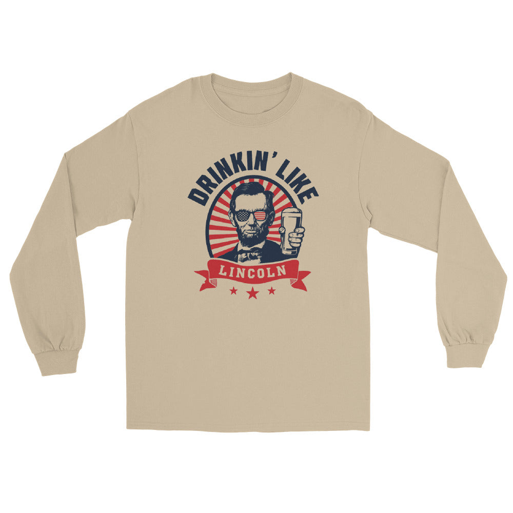 Drinkin' Like Lincoln Long Sleeve Shirt